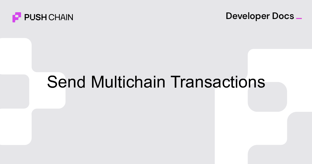 Send Multichain Transactions | Build | Push Chain Docs