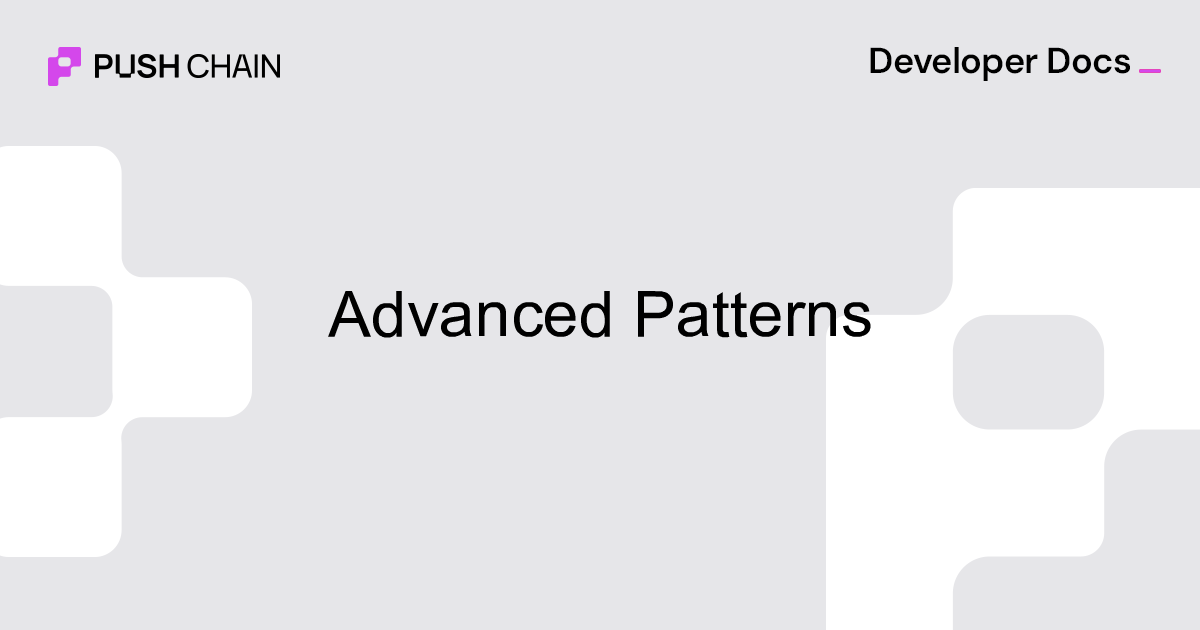 Advanced Patterns | Contract-Initiated Examples | Build | Push Chain Docs
