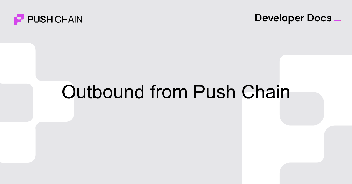Outbound from Push Chain | Contract-Initiated Examples | Build | Push ...