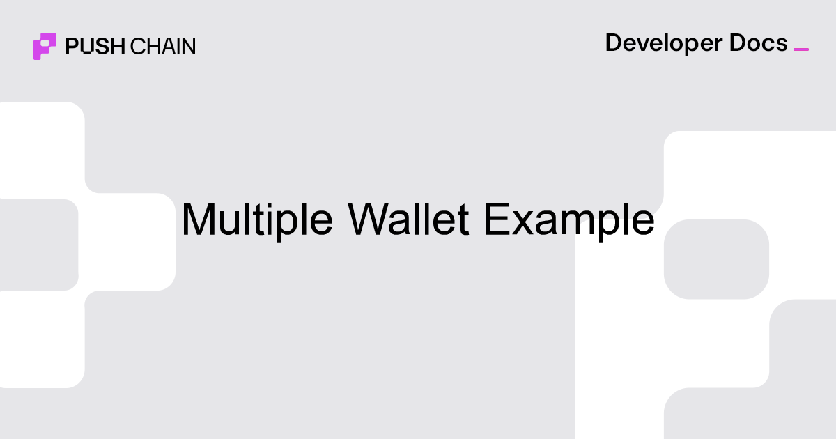 Multiple Wallets Example | Examples | UI Kit | Push Chain Docs