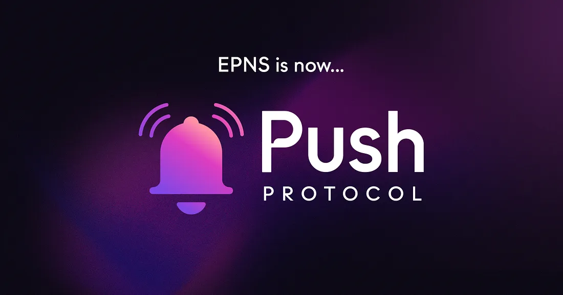Cover image of EPNS Rebrands into Push Protocol, the Communication Protocol for Web3