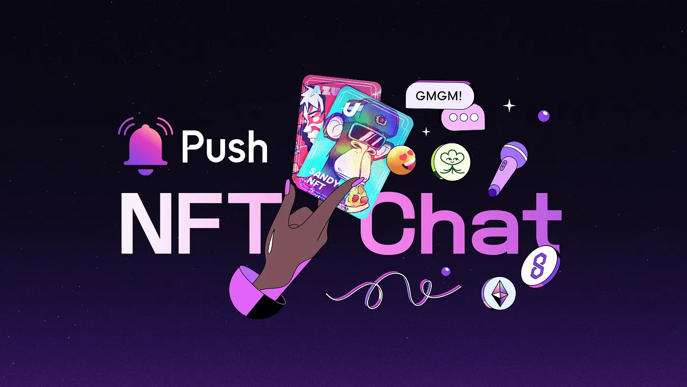 Cover image of Introducing Push NFT Chat — Chats and Comms Tied to Your NFTs… Done Right ✅
