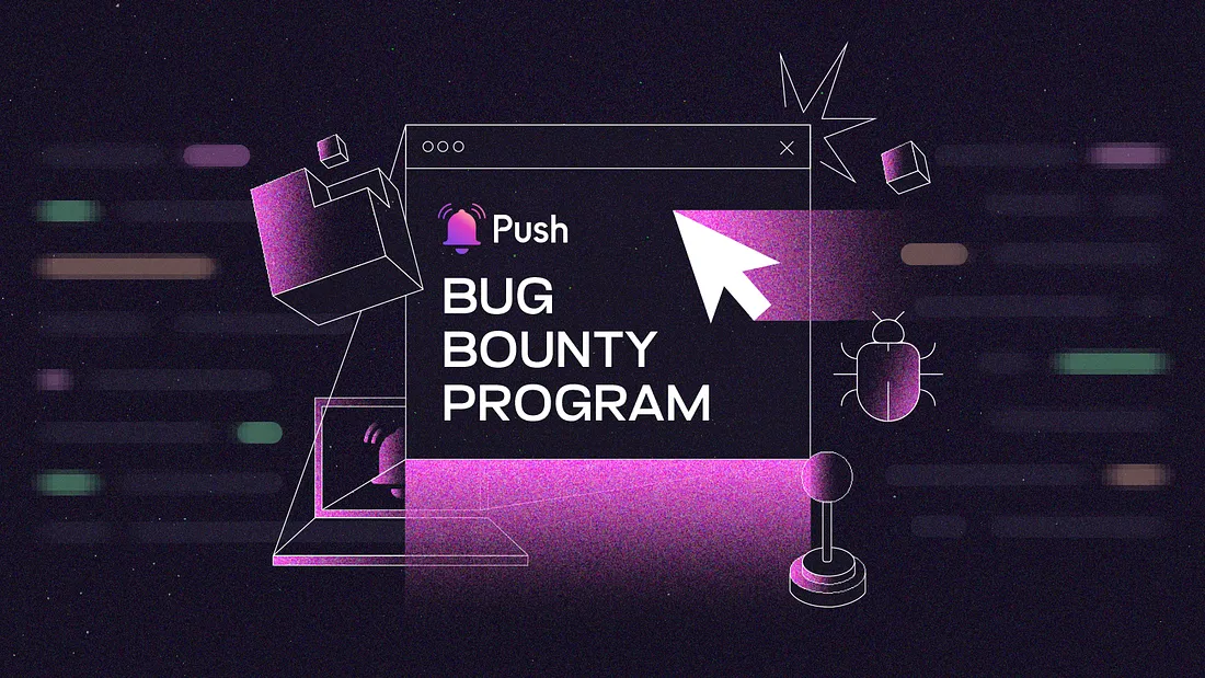 Cover image of Push Protocol’s Bug Bounty Program Goes Live!