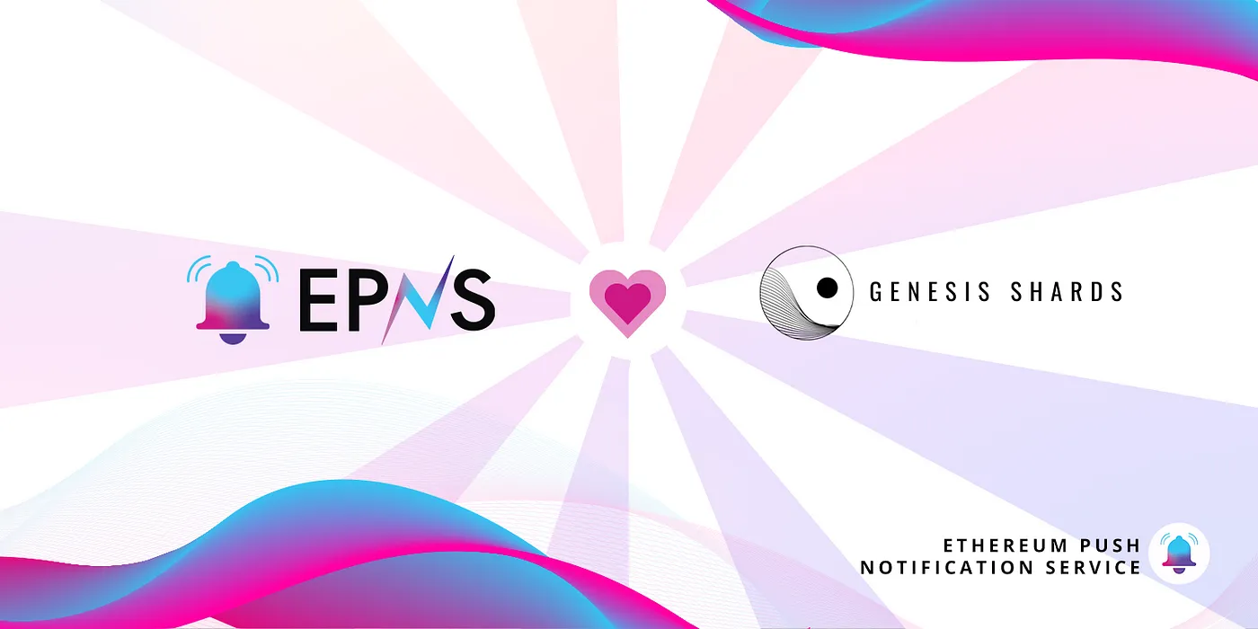 Cover image of EPNS and Genesis Shards Join Forces to Bring Push Notifications to Users