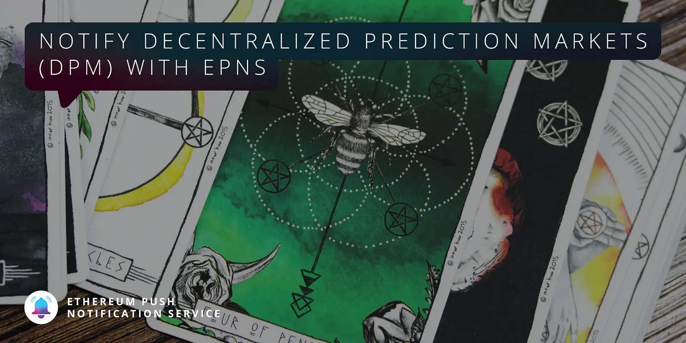 Cover Image of Notify Decentralized Prediction Markets (DPM) with EPNS