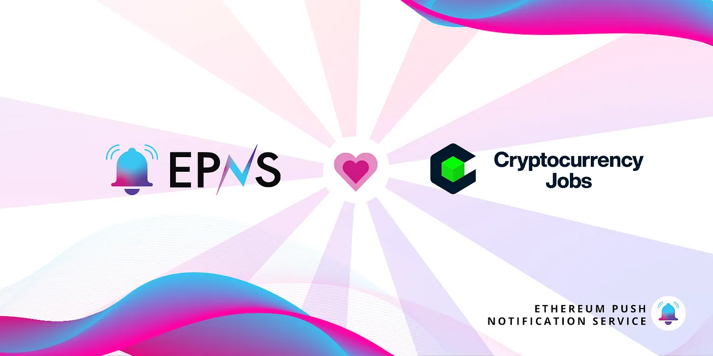 Cover image of EPNS and Cryptocurrency Jobs Join Forces to Facilitate Push Notifications for Users