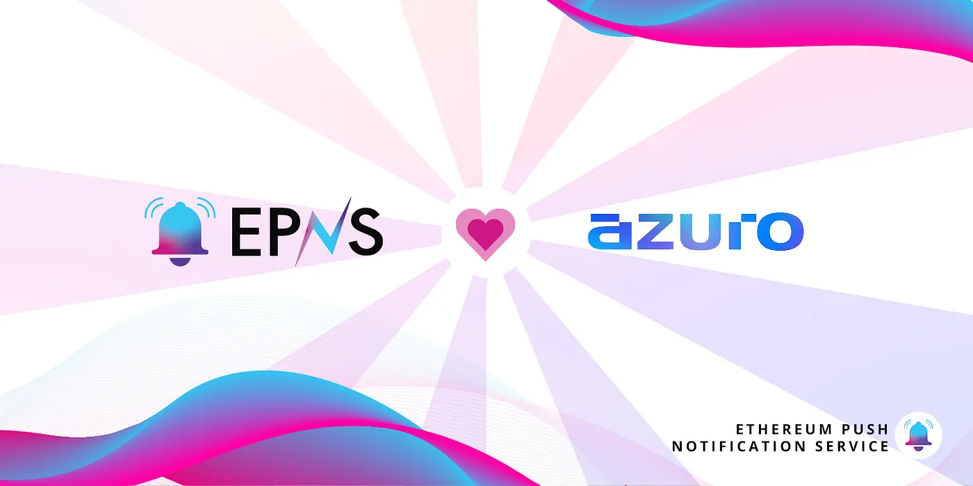 Cover image of EPNS and Azuro Announce a Pilot Collaboration to Bring Push Notifications to the Betting Protocol