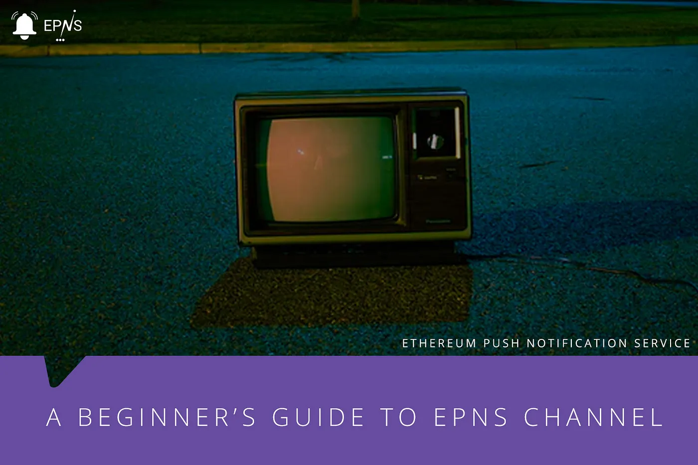 Cover Image of A Beginner’s Guide to EPNS Channels!