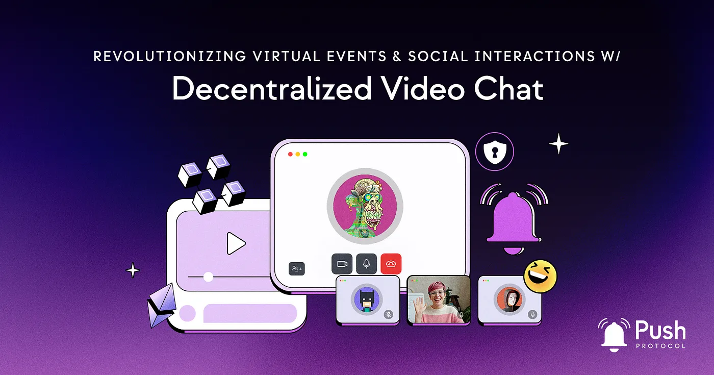 Cover image of Revolutionizing Virtual Events and Social Interactions with Decentralized Video Chat📹