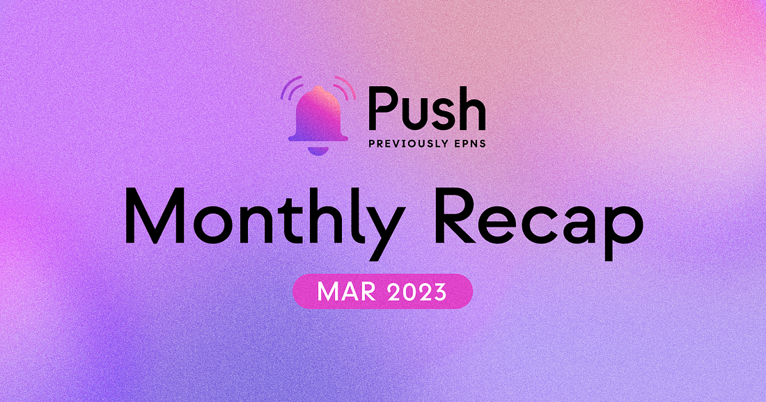 march-monthly-recap-push-the-communication-protocol-of-web3