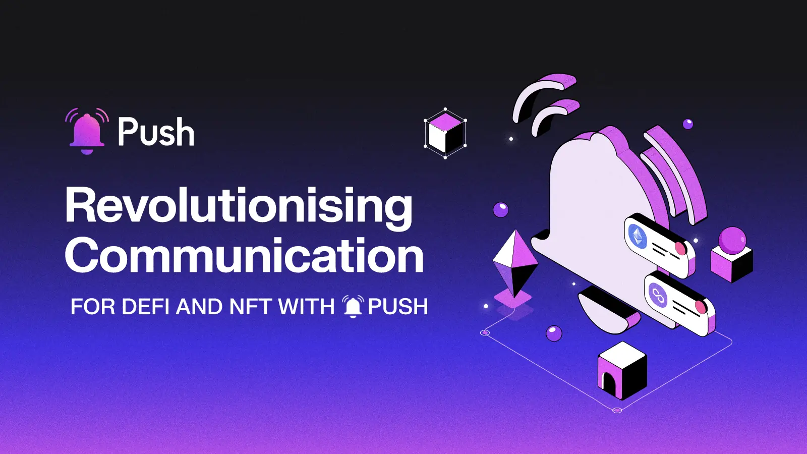 Cover Image of Revolutionising Communication for DeFi and NFT Brands with Push 