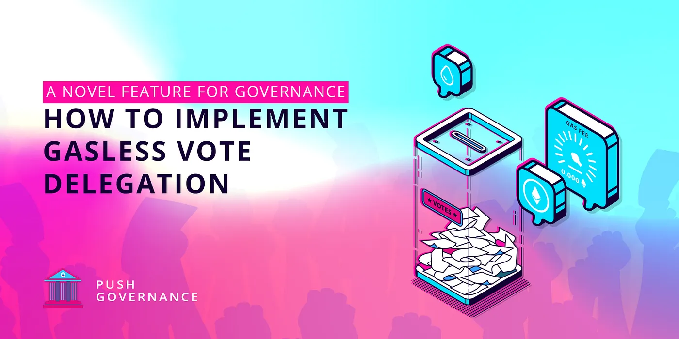 Cover image of How to Implement Gasless Vote Delegation — A novel feature for Governance
