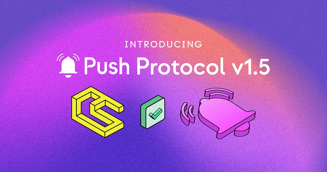 Cover image of Introducing Push Protocol v1.5 🎊