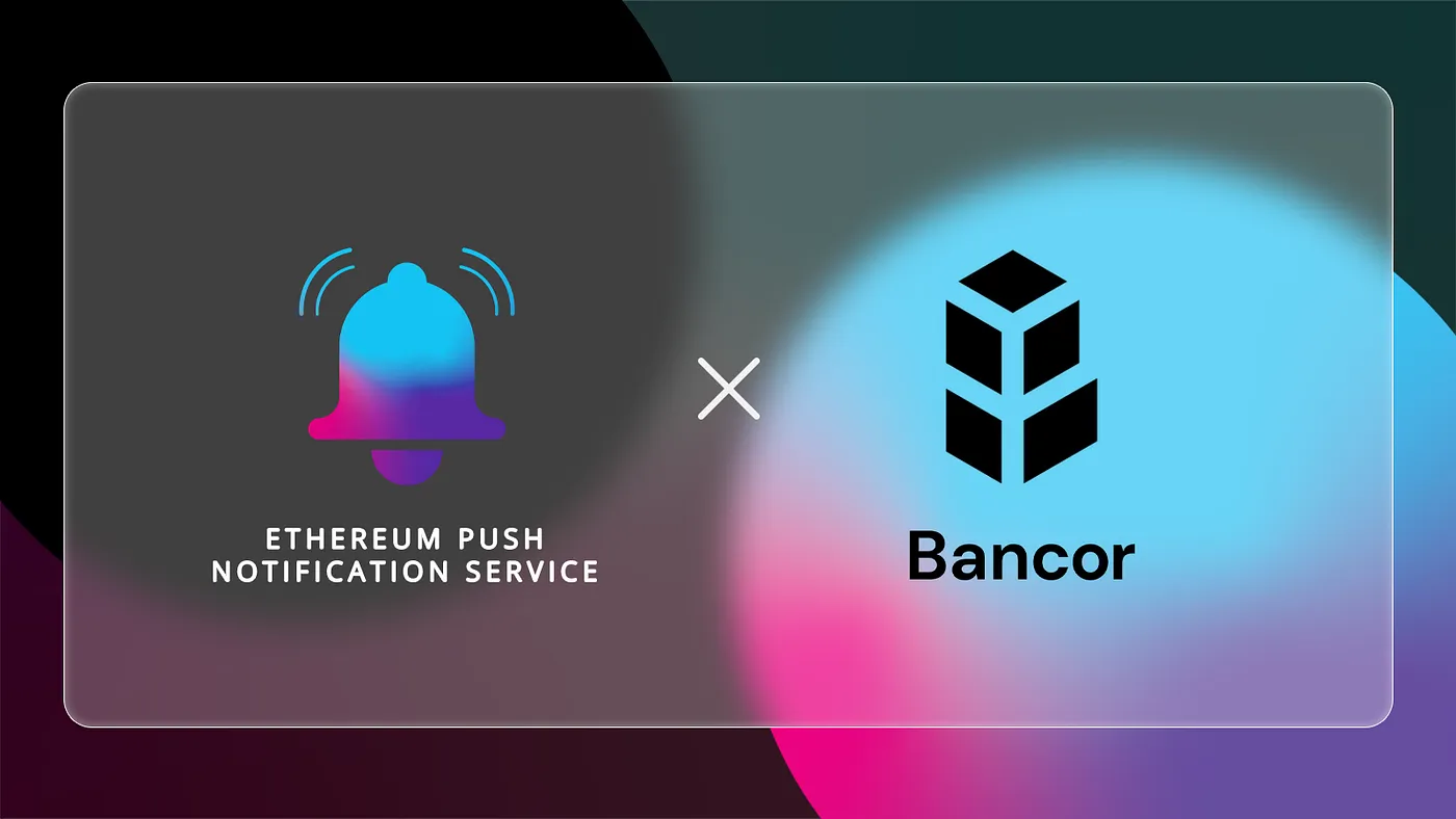 Cover image of EPNS Integrates With Bancor Network to Facilitate Decentralized Push Notifications