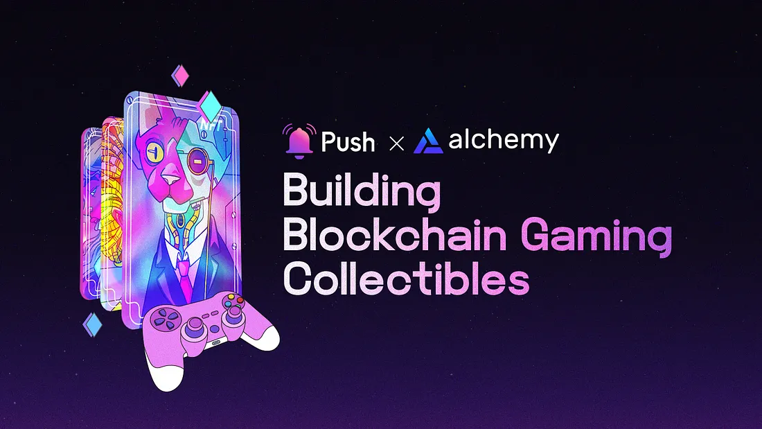 Cover image of How to Build a Game Collectibles dApp with Push and Alchemy🎮