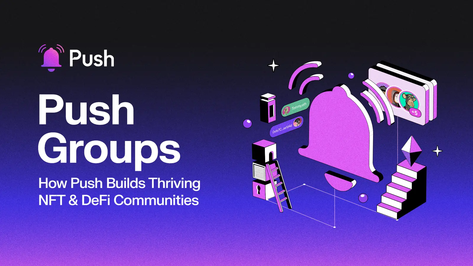 Cover Image of How Push Protocol Helps Build Thriving NFT and DeFi Communities Using Push Group Chats Blog 
