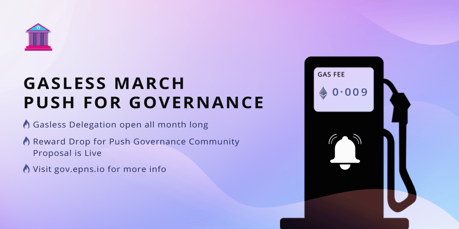 Cover image of EPNS Introduces Gasless March— Gas-free $PUSH Delegation ❌⛽️ &amp; Reward Drop Proposal for Push Governance Community.
