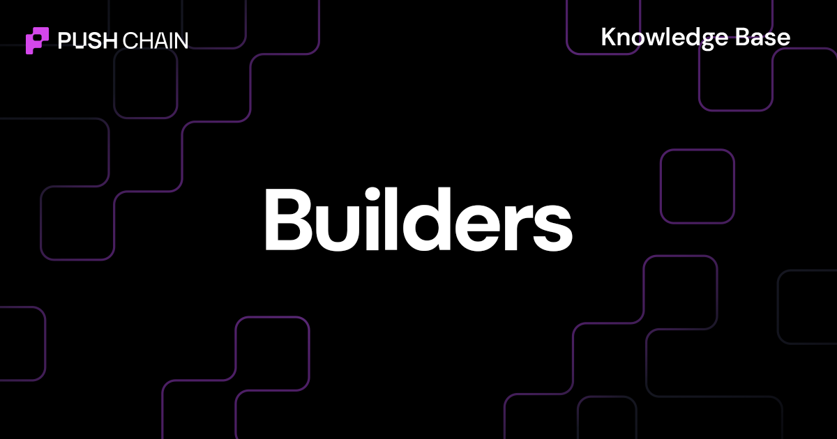 Builders — How-tos & Tutorials | Push Chain — Universal Blockchain for Apps