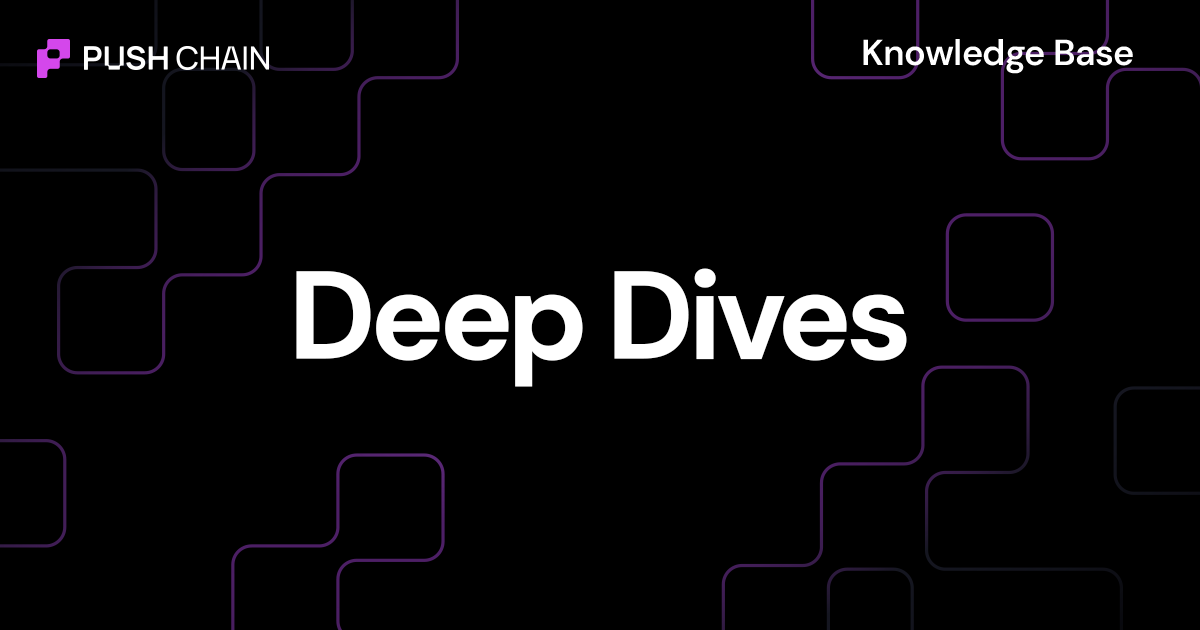 Deep Dives — Concepts & Architecture | Push Chain — Universal ...