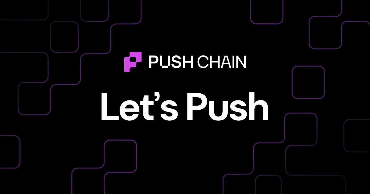 Let's Push — Community Initiative | Push Chain — Universal Blockchain ...