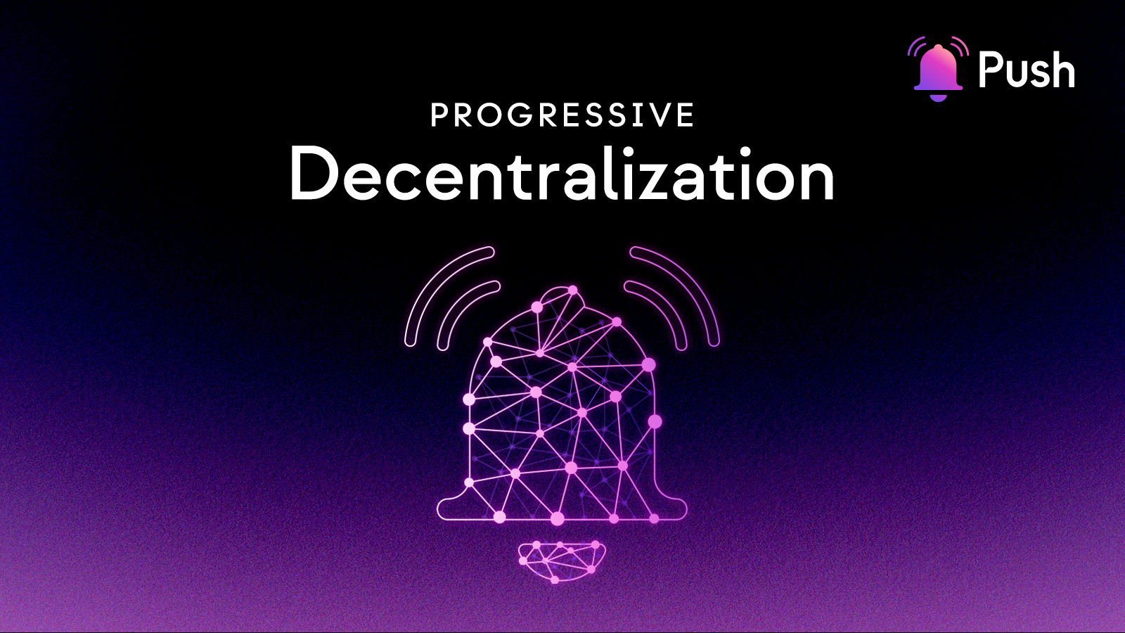 Push Protocol Progressive Decentralization